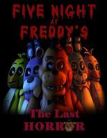 Five Night At Freddy's The Last Horror: FNAF 1091224544 Book Cover