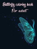 Butterfly coloring book for adult: 40 Amazing Butterfly Coloring Book Pictures For Relaxation ... Coloring Book For Adults for Stress Relief B08B2HVN4H Book Cover