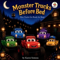 Monster Trucks Before Bed: How Trucks Get Ready for Sleep (Monster Truck Series) B0HH3S4P36 Book Cover