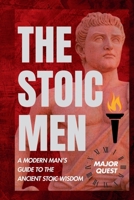 THE STOIC MEN: A MODERN MAN'S GUIDE TO THE ANCIENT STOIC WISDOM (STOICISM FOR THE MODERN WORLD) B0F3Z5868T Book Cover