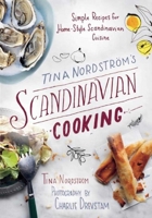 Tina Nordström's Scandinavian Cooking: Simple Recipes for Home-Style Scandinavian Cuisine 1510706143 Book Cover