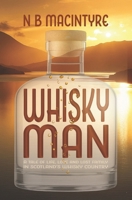 Whisky Man: A tale of life, love and lost family in Scotland's whisky country B0GJQ7GDW7 Book Cover
