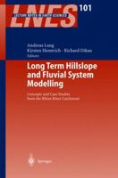 Long Term Hillslope and Fluvial System Modelling: Concepts and Case Studies from the Rhine River Catchment 364205675X Book Cover