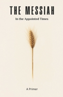 Messiah in the Appointed Times 1968607005 Book Cover