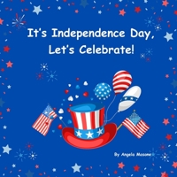 It’s Independence Day, Let’s Celebrate! B0C9S7FVY8 Book Cover