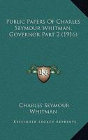 Public Papers Of Charles Seymour Whitman, Governor Part 2 1120963354 Book Cover