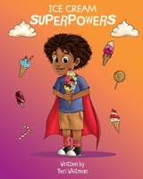 Ice Cream Superpowers: A Children's Book about Emotions for Kids B0BKXVGZFV Book Cover