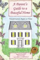 A Parent’S Guide to a Peaceful Home: Transformation Begins at Home 1466942002 Book Cover