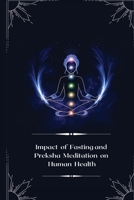 Impact of Fasting and Preksha Meditation on Human Health 1805249614 Book Cover