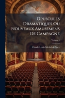 Opuscules Dramatiques V1: Ou Nouveaux Amusemens De Campagne (1778) 1178606562 Book Cover
