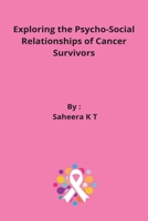 Exploring the Psycho-Social Relationships of Cancer Survivors 268975522X Book Cover