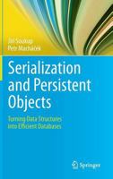 Serialization and Persistent Objects: Turning Data Structures into Efficient Databases 3642393225 Book Cover
