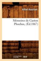 Memoires de Gaston Phoebus 201275029X Book Cover