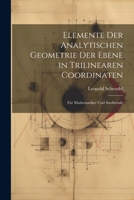 Elemente Der Analytischen Geometrie Der Ebene in Trilinearen Coordinaten: Für Mathematiker Und Studirende 1022185942 Book Cover