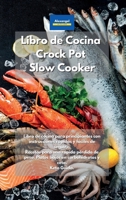 Libro de cocina Crock Pot Slow Cooker: Libro de cocina para principiantes con instrucciones rápidas y fáciles de seguir. Recetas para una rápida ... y ceto. Keto Guida. (Spanish Edition) 1801608008 Book Cover