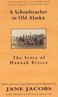 A School Teacher In Old Alaska: The Story Of Hannah Breece 0679308180 Book Cover