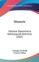 Memorie: Edizione Dipolomatica Dall'Autografo Definitivo (1907) 1104193094 Book Cover