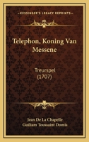 Telephon, Koning Van Messene: Treurspel (1707) 1166924408 Book Cover