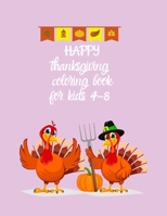 HAPPY thanksgiving coloring book for kids 4-8: A Thanksgiving Children's Coloring Book turkey and pumpkin for holiday kids, Gift Idea For Toddlers, Pr B08MHT18V3 Book Cover