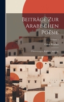 Beitr�ge Zur Arabischen Po�sie: (�bersetzungen, Kritiken, Aufs�tze); Volume 1 1022705687 Book Cover