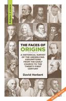 The Faces of Origins: A Historical Survey of the Underlying Assumptions from the Early Church to the Twenty-First Century 1894400453 Book Cover