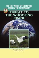Threat to the Whooping Crane (On the Verge of Extinction: Crisis in the Environment) (Robbie Readers) 1584156856 Book Cover