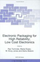 Electronic Packaging for High Reliability, Low Cost Electronics (NATO Science Partnership Sub-Series: 3:) 0792352181 Book Cover