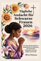 Tägliche Andacht für Schwarze Frauen 2026: 365 Tage glaubensbasierte Meditationen zur Stärkung des spirituellen Wachstums und zum Aufbau von Freude B0FVDLKT8M Book Cover
