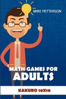 Math Games For Adults: Kakuro 10x10 179854301X Book Cover