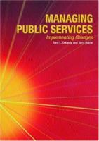 Managing Public Services - Implementing Changes: A Thoughtful Approach to the Practice of Management 0415180287 Book Cover
