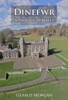 Dinefwr A Phoenix In Wales 184851820X Book Cover