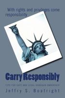 Carry Responsibly: Tips for Safe and Legal Handgun Ownership 1535312718 Book Cover