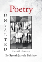Poetry Unsalted: Smooth Erotica 1643348205 Book Cover