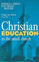 Christian Education in the Small Church (Small Church in Action) 081701103X Book Cover