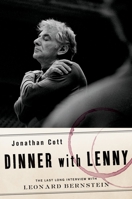 Dinner with Lenny: The Last Long Interview with Leonard Bernstein 0199858446 Book Cover