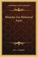 Miracles Are Historical Facts 1425345832 Book Cover