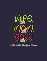 Wife. Mom. Boss. 2022-2026 Planner: 60 Months Calendar and Organizer, Monthly Planner with Holidays | Inspirational Gift for Women B095Q41LLY Book Cover