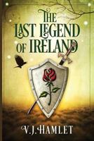 The Last Legend of Ireland 1520757530 Book Cover