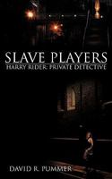 Slave Players: Harry Rider, Private Detective 1438982194 Book Cover