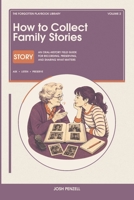How to Collect Family Stories: An Oral-History Field Guide for Recording, Preserving, and Sharing What Matters (The Forgotten Playbook Library) B0HDB66FC1 Book Cover