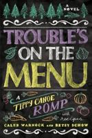 Trouble's on the Menu: A Tippy Canoe Romp--With Recipes 1462110932 Book Cover