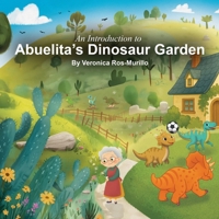 Abuelita's Dinosaur Garden B0H74BYVCW Book Cover
