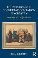 Foundations of Consultation-Liaison Psychiatry: The Bumpy Road to Specialization 1138906255 Book Cover