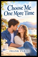 Choose Me One More Time B0HNY82QFM Book Cover