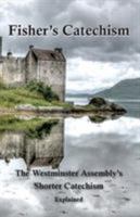 The Westminster Assembly's Shorter Catechism Explained: By Way of Question and Answer 0981785824 Book Cover
