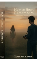 How the heart remembers: Between holding on and letting go B0G59RF7S8 Book Cover