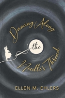 Dancing Along the Needle's Thread 1525583107 Book Cover