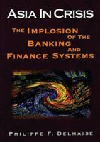 Asia in Crisis: The Implosion of the Banking and Finance Systems 047183193X Book Cover