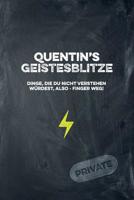 Quentin's Geistesblitze - Dinge, die du nicht verstehen w�rdest, also - Finger weg! Private: Cooles Notizbuch ca. A5 f�r alle M�nner 108 Seiten mit Punkteraster 1074783344 Book Cover