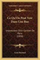 Ce Qu'on Peut Voir Dans Une Rue: Impressions D'un Gardien De Paris 2014471975 Book Cover